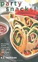 Party Snacks!: 50 Simple, Stylish Recipes to Make You a Popular Party Host