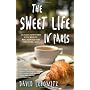 The Sweet Life in Paris: Delicious Adventures in t&hellip by David Lebovitz