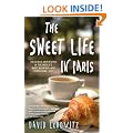 The Sweet Life in Paris: Delicious Adventures in the World's Most Glorious--And Perplexing--City