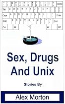 Sex Drugs and Unix