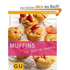 Muffins: F�r fruchtige Momente: F�r fruchtige Momente. Just Cooking
