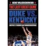 The Last Great Game: Duke vs. Kentucky and the 2.1&hellip by Gene Wojciechowski