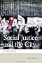 Social Justice and the City (Geographies of Justice and Social Transformation)
