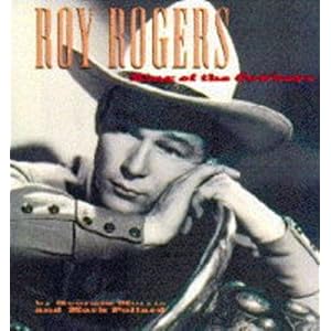 Roy Rogers: King of the Cowboys