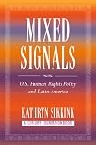 Mixed Signals: U.S. Human Rights Policy and Latin America (Century Foundation Books (Cornell Paperback))