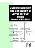 Guide to selection and application of valves for bulk solids