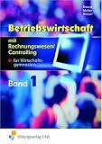 Betriebswirtschaft mit Rechnungswesen / Controlling 1: F&uuml;r Wirtschaftsgymnasien, Jahrgangsstufe 11 - Frank Krause, Michael M&uuml;ller, Rolf Rickert