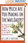 How Much Are You Making on the War Daddy? A Quick and Dirty Guide to War Profiteering in the Bush Administration