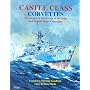 Castle Class Corvettes: An Account of the Service of the Ships and Their Ships' Companies