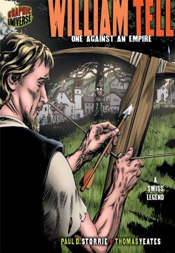 William Tell: One against an Empire [A Swiss Legend] (Graphic Myths and Legends)