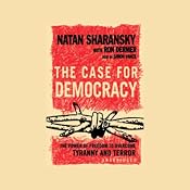 The Case for Democracy: The Power of Freedom to Overcome Tyranny and Terror | [Natan Sharansky, Ron Dermer]