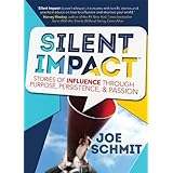 silent impact stories of influence through purpose persistence  passion