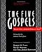 The Five Gospels: What Did Jesus Really Say? the Search for the Authentic Words of Jesus