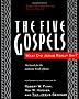 The Five Gospels: What Did Jesus Really Say? the Search for the Authentic Words of Jesus