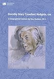 Dorothy Mary Crowfoot Hodgkin, O.M. : a biographical memoir