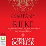 In the Company of Rilke: Why a 20th-Century Visionary Poet Speaks So Eloquently to 21st-Century Readers | Stephanie Dowrick