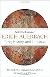 Time, history, and literature : selected essays of Erich Auerbach