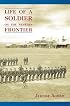 LIFE OF A SOLDIER ON THE WESTERN FRONTIER