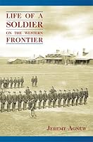 LIFE OF A SOLDIER ON THE WESTERN FRONTIER