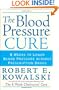 The Blood Pressure Cure: 8 Weeks to Lower Blood Pressure without Prescription Drugs
