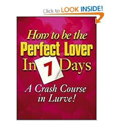 How to be the Perfect Lover in 7 Days: A Crash Course in Lurve!
