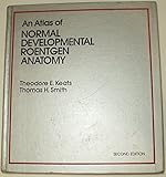 An atlas of normal developmental roentgen anatomy
