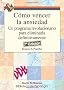 Como Vencer la Ansiedad: Un Programa Revolucionario Para Eliminarla Definitivamente