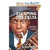 Escaping the Delta: Robert Johnson and the Invention of the Blues