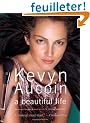 Kevyn Aucoin: A Beautiful Life: The Success, Struggles, and Beauty Secrets of a Legendary Makeup Artist