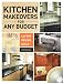 The Kitchen Makeovers for Any Budget: Layout, Design, Build