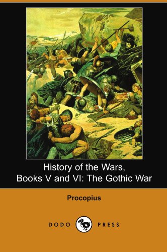 History of the Wars: Books V - VI: The Gothic War: The Gothic War (Dodo Press)