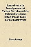 Bureau Central de Renseignements Et D'Action: Pierre Brossolette, Confrerie Notre-Dame, Gilbert Renault, Daniel Cordier, Roger Wybot-