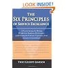 The Six Principles of Service Excellence: A Proven Strategy for Driving World-Class Employee Performance and Elevating the Customer Experience from Average to Extraordinary