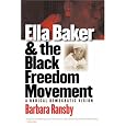 Ella Baker and the Black Freedom Movement: A Radical Democratic Vision (Gender and American Culture)