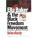 Ella Baker and the Black Freedom Movement: A Radical Democratic Vision (Gender and American Culture)