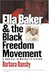 Ella Baker and the Black Freedom Movement: A Radical Democratic Vision (Gender and American Culture)