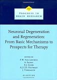 Neuronal Degeneration and Regeneration: From Basic Mechanisms to Prospects for Therapy, Volume 117 (Progress in Brain Research)