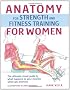 Anatomy and Strength Training for Women