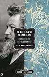 William Morris : romantic to revolutionary