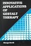 Innovative Applications of Gestalt Therapy