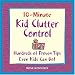 10-Minute Clutter Control For Kids: Hundreds of Proven Tips Even Kids Can Do! (10 Minute)