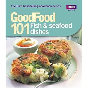 101 Fish & Seafood Dishes: Tried-and-tested Recipes (Good Food 101)