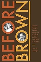 Before Brown: Heman Marion Sweatt, Thurgood Marshall, and the Long Road to Justice (Jess and Betty Jo Hay Series)