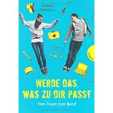 Werde das, was zu dir passt!: Vom Traum zum Berufvon "Michalis Pantelouris"