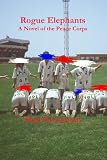 Rogue Elephants: A Novel Of The Peace Corps