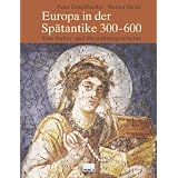 Europa in der Sp�tantike 300-600. Eine Kultur- und Mentalit�tsgeschichtevon "Peter Dinzelbacher"