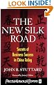The New Silk Road: Secrets of Business Success in China Today