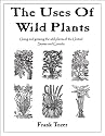 The Uses of Wild Plants: Using and Growing the Wild Plants of the United States and Canada