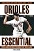 Books : Orioles Essential: Everything You Need to Know to Be a Real Fan! (Essential (Triumph))