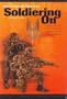 Soldiering on The Stories of Two Former Kiwi SAS Men in Their Continuing World Wide Careers of Adventure (2003 publication)